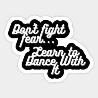 Dont Fight Fear Sticker